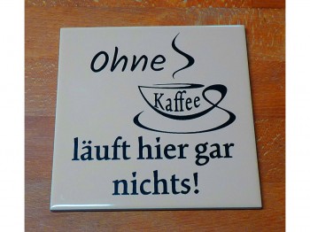 Fliese - Ohne Kaffee ...