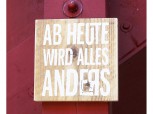 Ab heute wird alles anders